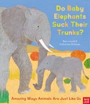 Buy Do Baby Elephants Suck Their Trunks?