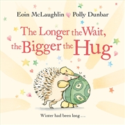 Buy The Longer the Wait, the Bigger the Hug (gift)