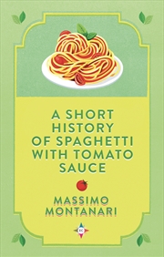 Buy A Short History of Spaghetti with Tomato Sauce