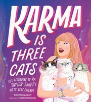 Buy Karma Is Three Cats: Life According to Taylor Swift's Kitty Best Friends