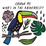 Buy Who's in the Rainforest? (Colour Me Wee Gallery bath book)