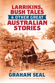 Buy Larrikins, Bush Tales and Other Great Australian Stories