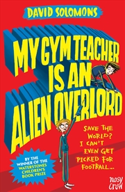 Buy My Gym Teacher is an Alien Overlord