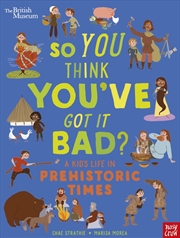 Buy A Kid's Life in Prehistoric Times (So You Think You've Got It Bad?)