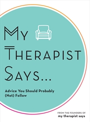 Buy My Therapist Says