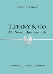 Buy Tiffany & Co.: The Story Behind the Style