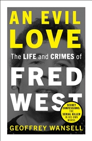 Buy An Evil Love: The Life and Crimes of Fred West