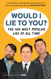 Buy Would I Lie To You? Presents The 100 Most Popular Lies of All Time