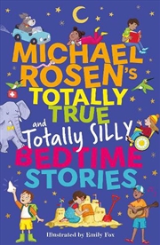 Buy Michael Rosen's Totally True (and totally silly) Bedtime Stories