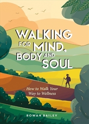 Buy Walking for Mind, Body and Soul