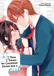 Buy I Think I Turned My Childhood Friend Into a Girl Vol. 8