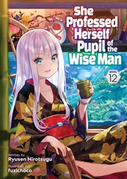 Buy She Professed Herself Pupil of the Wise Man (Light Novel) Vol. 12