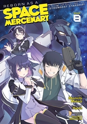 Buy Reborn as a Space Mercenary: I Woke Up Piloting the Strongest Starship! (Manga) Vol. 8