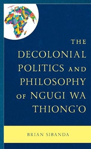 Buy The Decolonial Politics and Philosophy of Ngugi wa Thiong'o