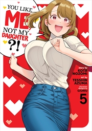 Buy You Like Me, Not My Daughter?! (Manga) Vol. 5