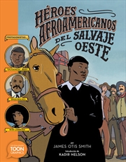 Buy Heroes afroamericanos del salvaje Oeste (Black Heroes of the Wild West)