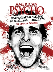 Buy American Psycho: How to Make a Killing in Business...and Life