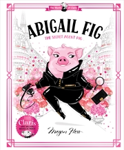 Buy Abigail Fig: The Secret Agent Pig