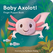 Buy Baby Axolotl: Finger Puppet Book