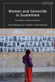 Buy Women and Genocide in Guatemala: The Politics of Memorialization