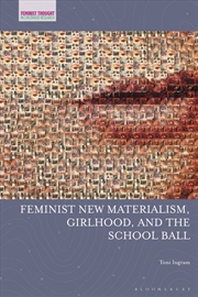 Buy Feminist New Materialism, Girlhood, and the School Ball