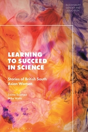 Buy Learning to Succeed in Science: Stories of South Asian Women in Britain