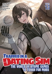 Buy Trapped in a Dating Sim: The World of Otome Games is Tough for Mobs (Light Novel) Vol. 13