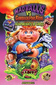 Buy Madballs Vs Garbage Pail Kids Heavywei