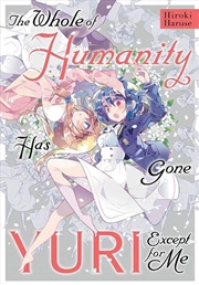 Buy Whole/Humanity Has Gone Yuri Except Me