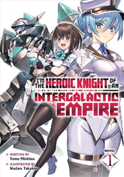 Buy Im The Heroic Knight Of An Intergalactic