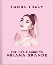 Buy Yours Truly - The Little Guide to Ariana Grande