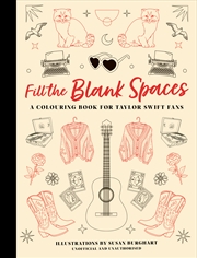 Buy Fill the Blank Spaces - A Colouring Book for Taylor Swift Fans