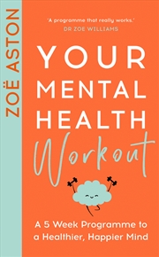 Buy Your Mental Health Workout - A 5 Week Programme to a Healthier, Happier Mind