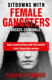 Buy Sitdowns with Female Gangsters - Real conversations with the world s most dangerous women