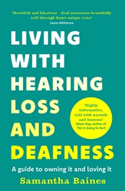 Buy Living With Hearing Loss and Deafness - A guide to owning it and loving it