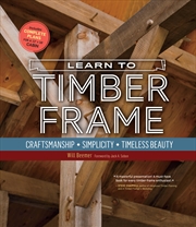 Buy Learn to Timber Frame - Craftsmanship, Simplicity, Timeless Beauty