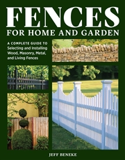 Buy Fences for Home and Garden - A Complete Guide to Selecting and Installing Wood, Masonry, Metal, and