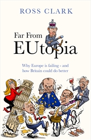 Buy Far from Eutopia - How Europe is failing   and Britain could do better