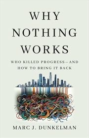 Buy Why Nothing Works - Who Killed Progress and How to Bring It Back