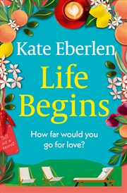 Buy Life Begins - The brand-new relationship drama from the Richard and Judy pick Kate Eberlen