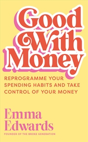 Buy Good with Money - Reprogramme Your Spending Habits and Take Control of Your Money