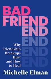 Buy Bad Friend - Why Friendship Breakups Hurt and How to Heal