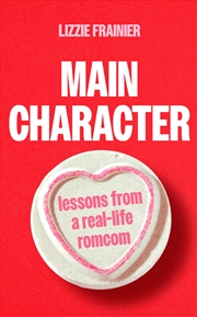 Buy Main Character - Lessons from a Real-life Romcom