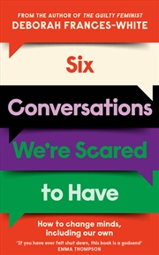 Buy Six Conversations We're Scared to Have - from the bestselling author of The Guilty Feminist