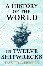 Buy A History of the World in Twelve Shipwrecks