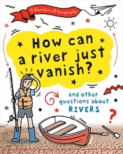 Buy A Question of Geography: How Can a River Just Vanish? - and other questions about rivers