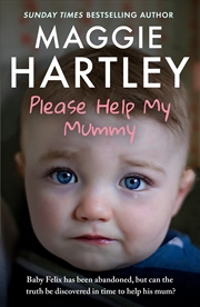 Buy Please Help My Mummy - Baby Felix has been abandoned, but can the truth be discovered in time to hel