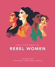 Buy The Little Book of Rebel Women - Voices of courage and resilience