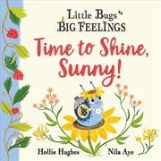 Buy Little Bugs Big Feelings: Time to Shine, Sunny