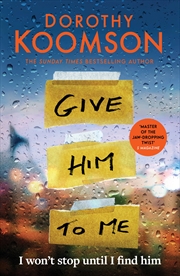 Buy Give Him to Me - the heart-stopping new thriller from the Queen of the Big Reveal!